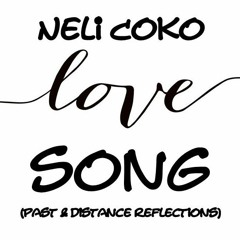 Neli Coko - Love Song (past&distance - reflections)