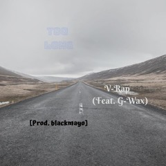 Too Long (Feat G -Wax)[Prod. blackmayo]