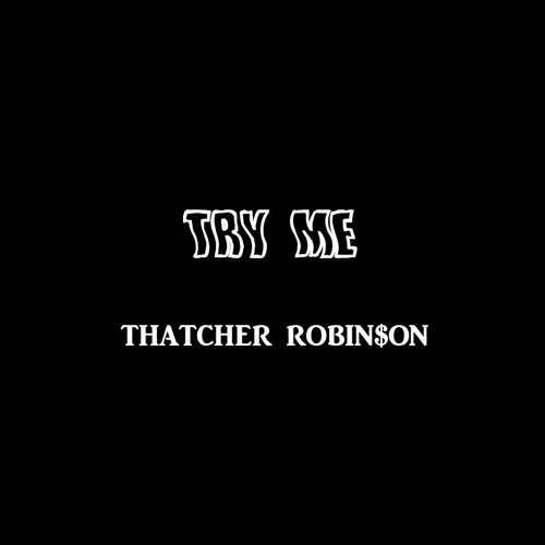 Thatcher Robinson - TRY ME (Prod. Bill Snowbak)