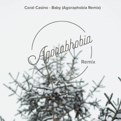 Coral Casino - Baby (Agoraphobia Remix)