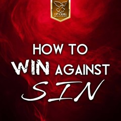 How To Win Against Sin