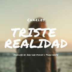 Charles - Triste Realidad [Produced by. Only One Studios & Tauro Beats]