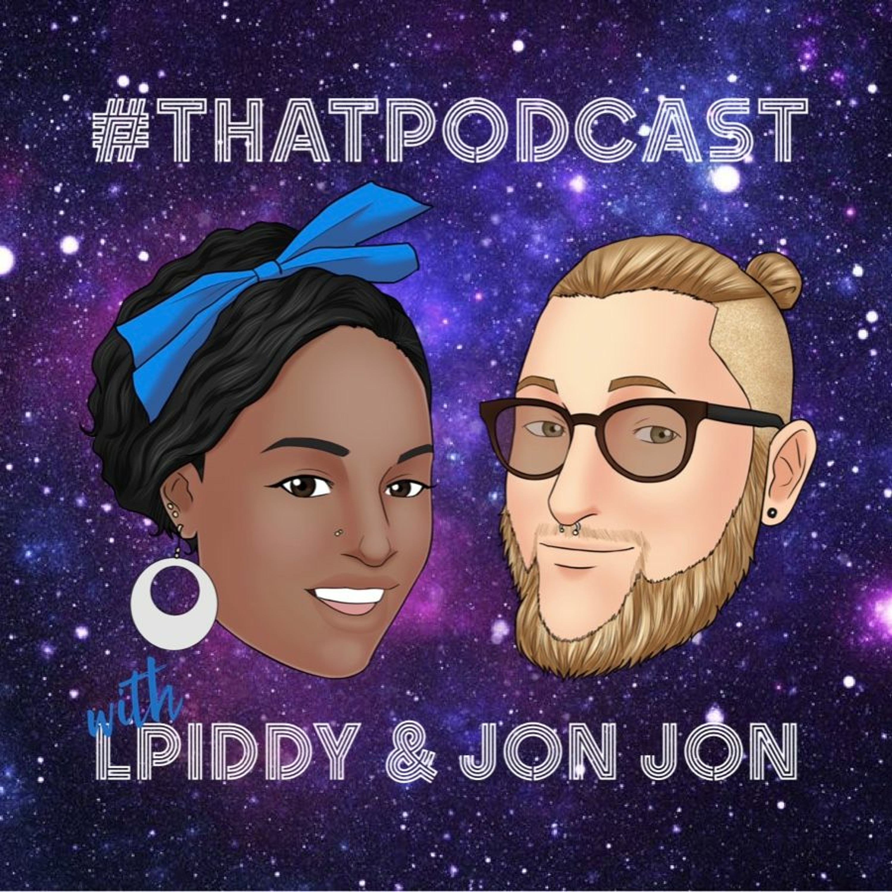 #thatpodcast with LPiddy and Jon Jon