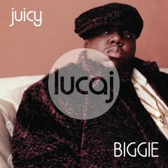 Notorious B.I.G. - Juicy (Lucaj's Funked Up Remix)