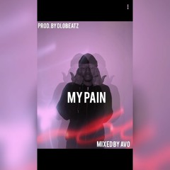 My Pain (Prod. by dlobeatz & Mixed by Avo)