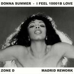 Donna Summer - I Feel 10001B Love (Zone D Madrid Rework)