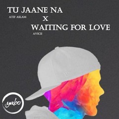 Tu Jaane Na x Waiting For Love (Ft. Atif Aslam & Avicii)