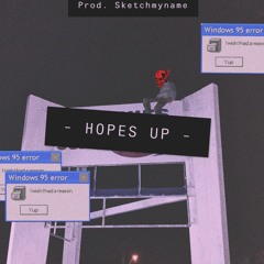 "HOPES UP" prod. sketchmyname
