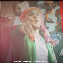 6ix9ine Gummo ( G-kuts REMIX )