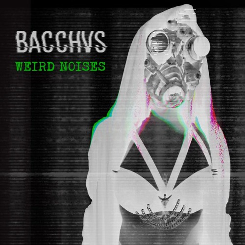 BACCHVS - Weird Noises       [Free Download]