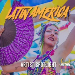 Latin American Artist Spotlight | Envision Festival 2019