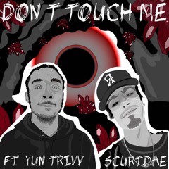 Dont Touch Me Ft. YunTrivv