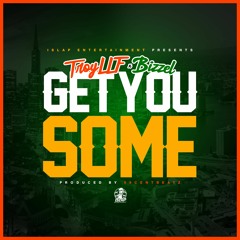 Get You Some - TroyLLF x Bizzel