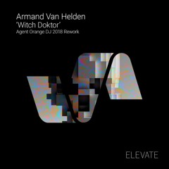 Premiere: Armand Van Helden - Witch Doktor (Agent Orange DJ 2018 Rework)