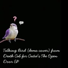 Talking Bird (demo cover) from Death Cab for Cutie's The Open Door EP