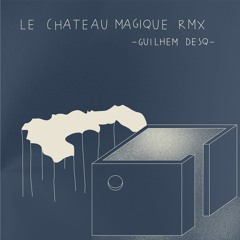 Le Chateau Magique Remix (Guilhem Desq)