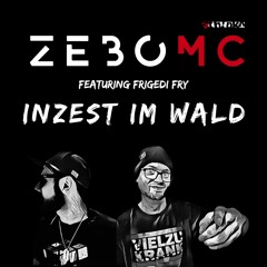Zebo - Inzest Im Wald ft. Frigedi Fry
