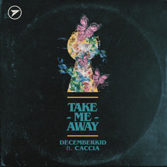 Take Me Away ft. Caccia