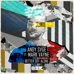 ANDY SVGE ft. Mark Vayne - Better Off Alone