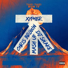 DJ Snake x Chris Brown - Taki Taki x Run It (Xypher Mash Up)