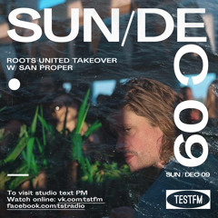 TESTFM x Roots United Takeover w/ San Proper
