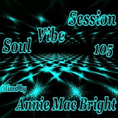 Soul Vibe Session 105 Mixed by Annie Mac Bright
