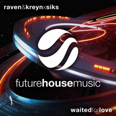 Raven & Kreyn x Siks - Waited For Love