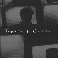 Tune In | Choir - Prologue