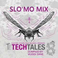SLO'MO Mix of TECH TALES 8 by Muggi Dane