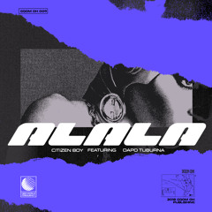 Citizen Boy feat. Dapo Tuburna - Alala