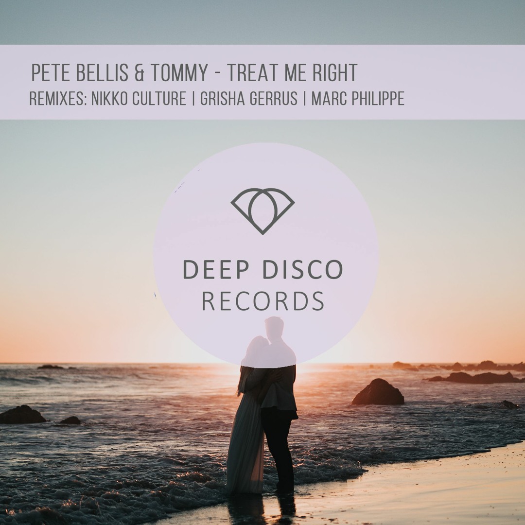 Stream Pete Bellis & Tommy - Treat Me Right (Original Mix) by Deep