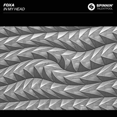 Foxa - In My Head [OUT NOW]