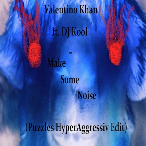 Valentino Khan - Make Some Noise Feat. DJ Kool (Puzzles HyperAggressiv Edit)[Free Download]