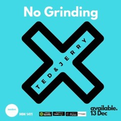 Ted & Jerry - No Grinding (Original Mix)