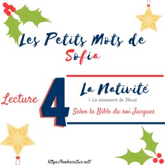 Les Petis Mots de Sofia - Lecture #4.1de Noël : La Naissance de Jésus - la Bible du Roi Jacques