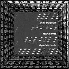 Max Chapman - Loving Arms (Liquefied Remix) [Free Download]