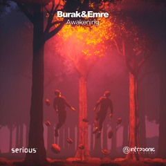 Burak & Emre - Awakening [Serious] OUT NOW!