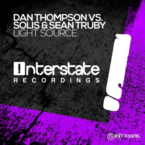 Dan Thompson Vs. Solis & Sean Truby - Light Source [Interstate] OUT NOW!