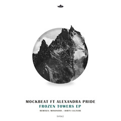 PREMIERE : MockBeat & Alexandra Pride - Frozen Towers [Submarine Vibes]