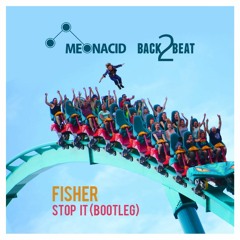 Fisher - Stop It (Back2Beat & Meonacid BOOTLEG)