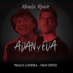 Paulo Londra - Adan Y Eva (Ivan Ortiz Mambo Remix)