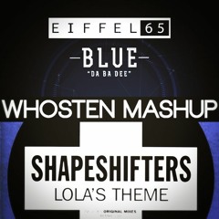 Eiffel 65 X The Shapeshifters X Mistix - Lola's Blue Theme (Whosten Mashup)
