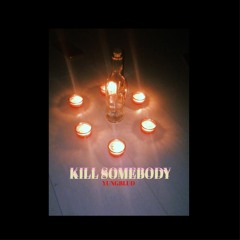 Kill Somebody YUNGBLUD