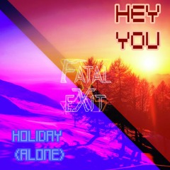 Fatal Exit - Holiday (Alone)