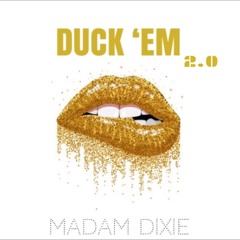 Madam Dixie-Duck Em 2.0 Freestyle