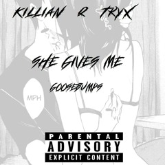 Killian & Tryx - She Gives Me (Prod by. Phobia)