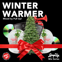 Pull Up! - Winter Warmer [LargeUp Mix Series Vol. 21]