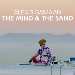 FREE DOWNLOAD: Alexis Samaan - The Mind & the Sand (Original Mix)