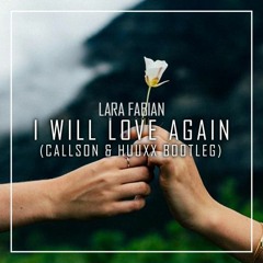 Lara Fabian - I Will Love Again (Callson & HUUXX Bootleg)[+FREE FLP]