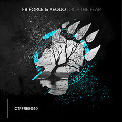 FB Force & Aequo - Drop The Fear [CTRFREE040 10.12.2018]